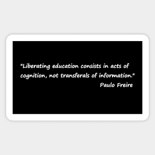 Paulo Freire Quote on Liberating Education Black & White Sticker